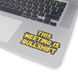 Funny Office Quote Meme Sticker - Workplace Humor Vinyl Decal for Laptop & Desk - Perfect Coworker Gift