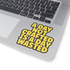 Funny Crafting & DIY Vinyl Stickers - Witty Crafting Quote Decals