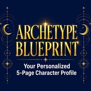 May include: A dark blue graphic featuring the gold text ARCHETYPE BLUEPRINT and the subtitle Your Personalized 5-Page Character Profile. The design includes gold celestial elements, including crescent moons and geometric star patterns.