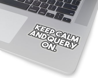 Keep calm and query on - Geeky Laptop Sticker Decal for Tecchies, Nerds & Coders