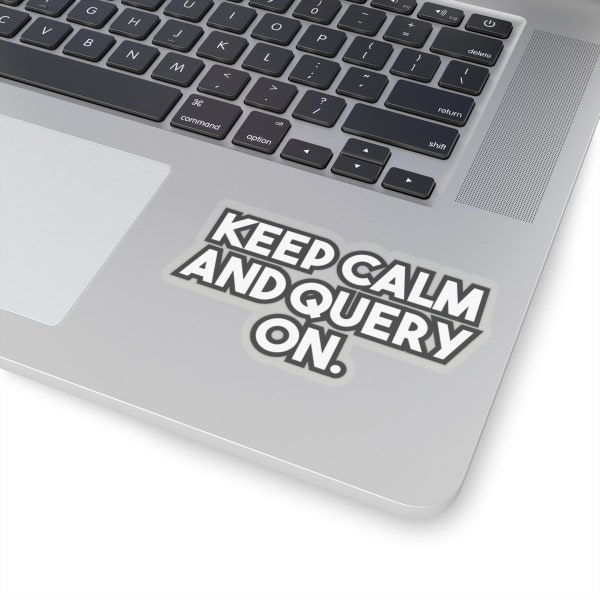 Keep calm and query on - Geeky Laptop Sticker Decal for Tecchies, Nerds & Coders