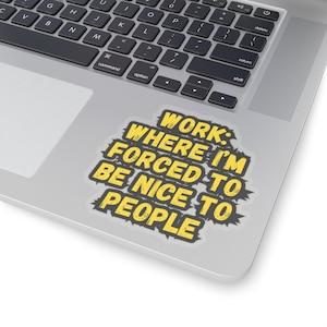 Funny Office Quote Meme Sticker - Workplace Humor Vinyl Decal for Laptop & Desk - Perfect Coworker Gift