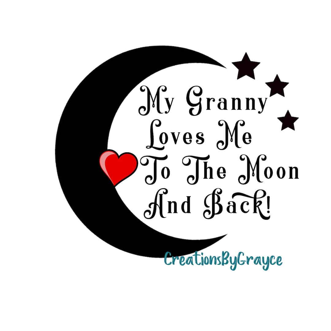 My Granny Loves Me to the Moon and Back PNG - My Grandma Loves Me ...