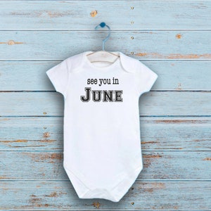 See you in June Onesie®, Custom Baby Bodysuit, Personalized Baby Shower Gift, Pregnancy Announcement, Baby Announcement Onesie®