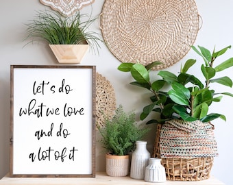 Let's Do What We Love and Do A Lot of It cut file; sign svg; wood sign; SVG file; Cricut cut file; motivational quote; laser cut file