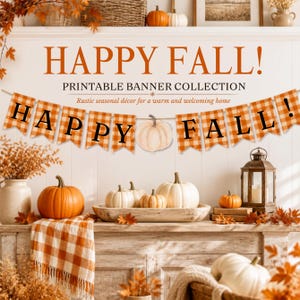 May include: A printable banner collection featuring orange and white buffalo plaid pennants with black letters spelling HAPPY FALL. The banner includes a central white pumpkin graphic and is displayed above a mantel with pumpkins.