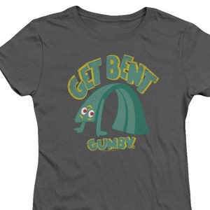 Gumby Get Bent Woman&#39;s and Juniors Charcoal Shirts