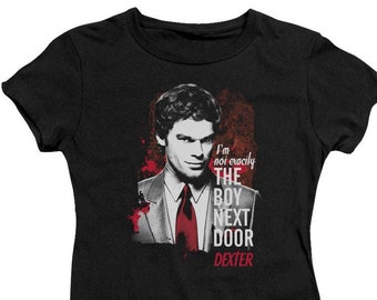 Dexter I'm Not Exactly The Boy Next Door Woman's and Juniors Black Shirts