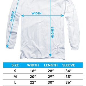 May include: A chart showing the size guide for adult long-sleeve t-shirts. The chart shows the size, width, length, and sleeve length in inches. The sizes are S, M, L, XL, 2XL, and 3XL.