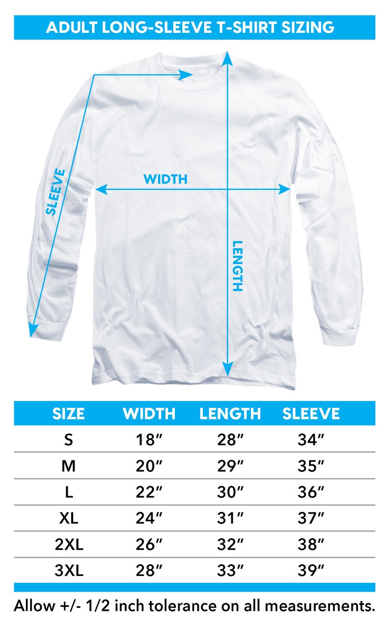 May include: A chart showing the size guide for adult long-sleeve t-shirts. The chart shows the size, width, length, and sleeve length in inches. The sizes are S, M, L, XL, 2XL, and 3XL.