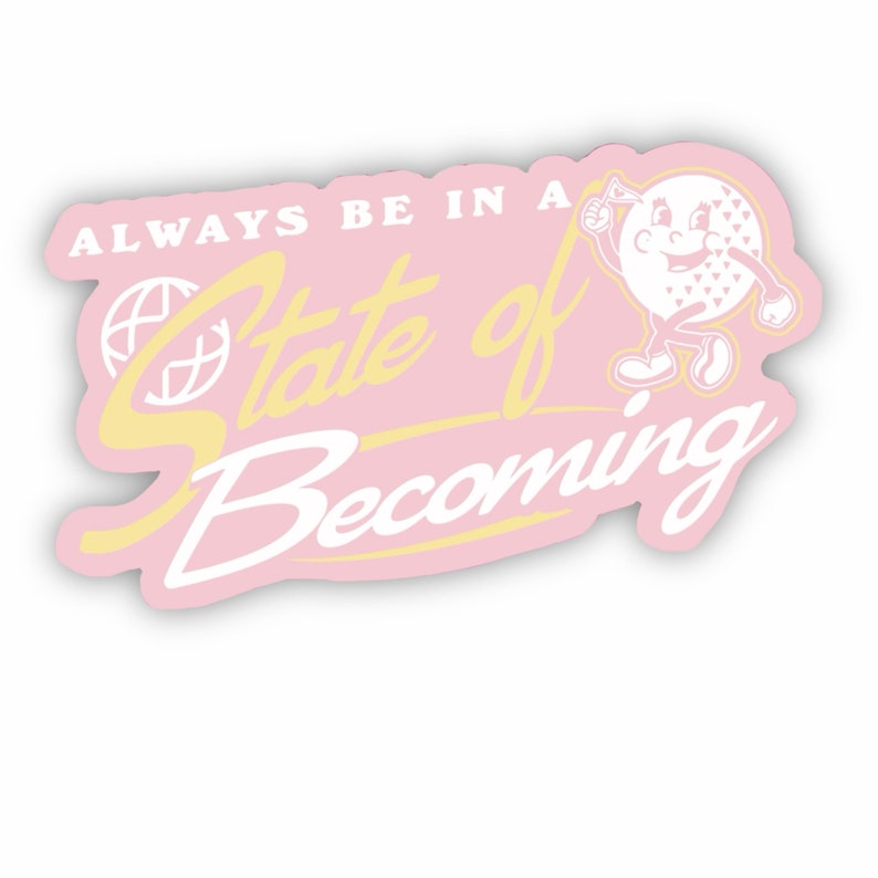 State of Becoming Sticker, Water Bottle Decal, Vinyl Die Cut for Laptop, Mental Health Design image 1