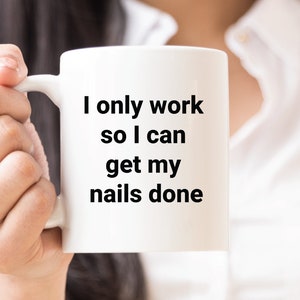 Coffee Mug for Nail Lovers, Nail Polish Lovers, Cute Gift, Nail Tech Gifts, Gifts for Nail Tech, Nail Technician, Funny Gift for Her, Nails
