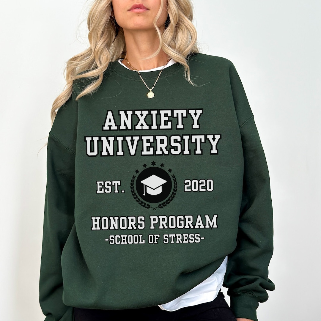 Anxiety Sweatshirt Anxiety University Mental Health Shirts Anxiety ...