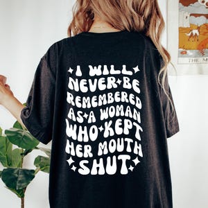 I Won&#39;t Be Remembered As A Woman Who Kept Her Mouth Shut Strong Women Shirt Feminist Shirt Funny Shirt For Women She Is Strong Retro Shirt