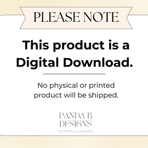 May include: A white rectangular graphic with the text "PLEASE NOTE" at the top. The text "This product is a Digital Download" is in the center. Below, it states "No physical or printed product will be shipped." The Panda B Designs logo is at the bottom.