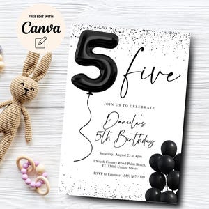 May include: Black and white birthday invitation with a large black balloon number 5 and the text "five" and "Danielas 5th Birthday". The invitation includes the date, time, and location of the party.