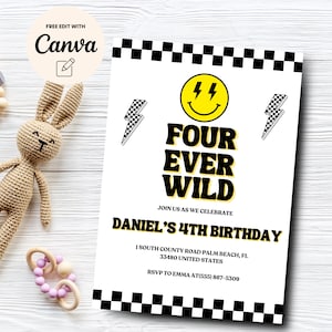 May include: A white and black chequered birthday invitation with a yellow smiley face with lightning bolts. The text reads "Four Ever Wild" and "Daniel's 4th Birthday".