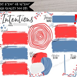 May include: Printable 8x10 or 16x20 inch intentions planner with red, white, and blue accents. The planner includes sections for focus word, dreams, financial, physical, spiritual, mental, family, places to visit, activities to try, and things I want.
