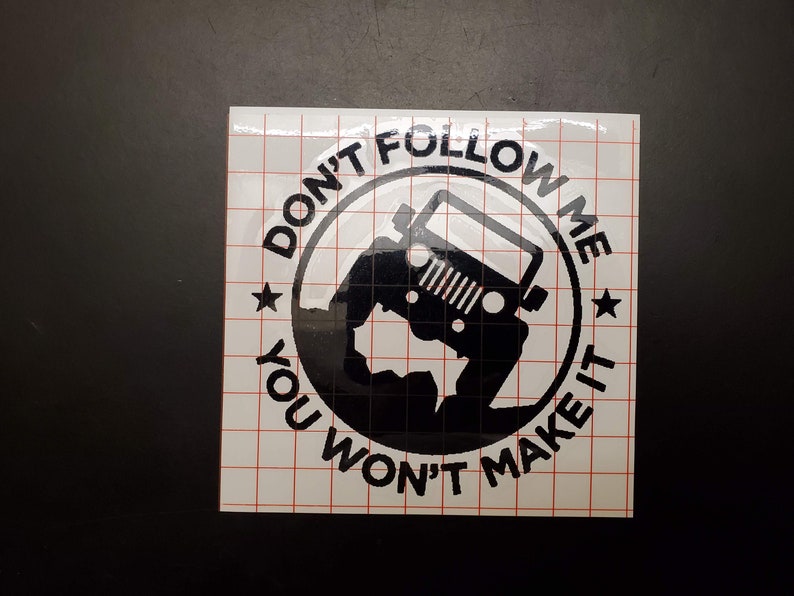 Don't Follow Me You Wont Make It Jeep Decal Laptop Decal Etsy