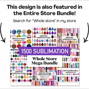May include: A collage of colorful sublimation designs for various products, including car coasters, tumblers, pen wraps, and more. The text "1500 SUBLIMATION Whole Store Mega Bundle" is displayed in a purple banner.