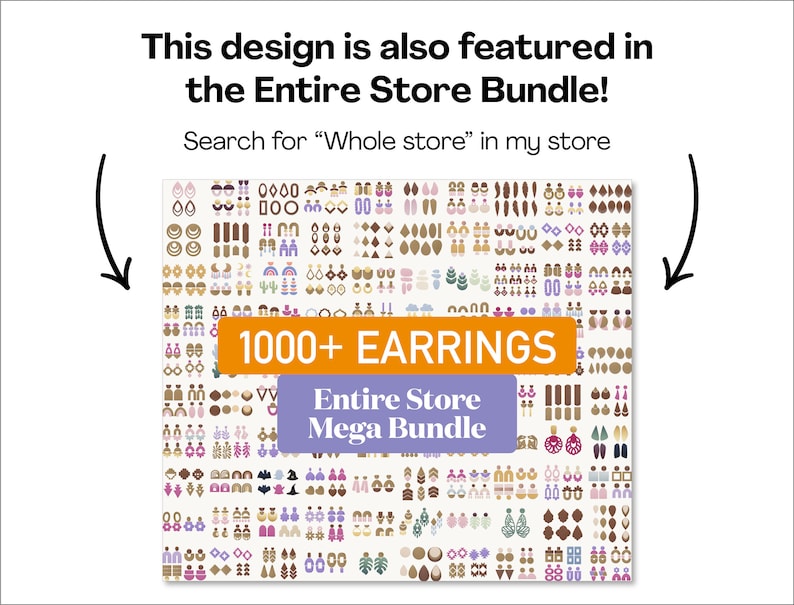May include: An image showcasing a collection of earrings with the text "1000+ EARRINGS" and "Entire Store Mega Bundle". The text "This design is also featured in the Entire Store Bundle!" is also visible.