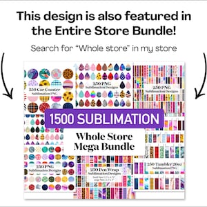 May include: A collage of colorful sublimation designs for various products, including car coasters, tumblers, pen wraps, and more. The text "1500 SUBLIMATION Whole Store Mega Bundle" is displayed in a purple banner.