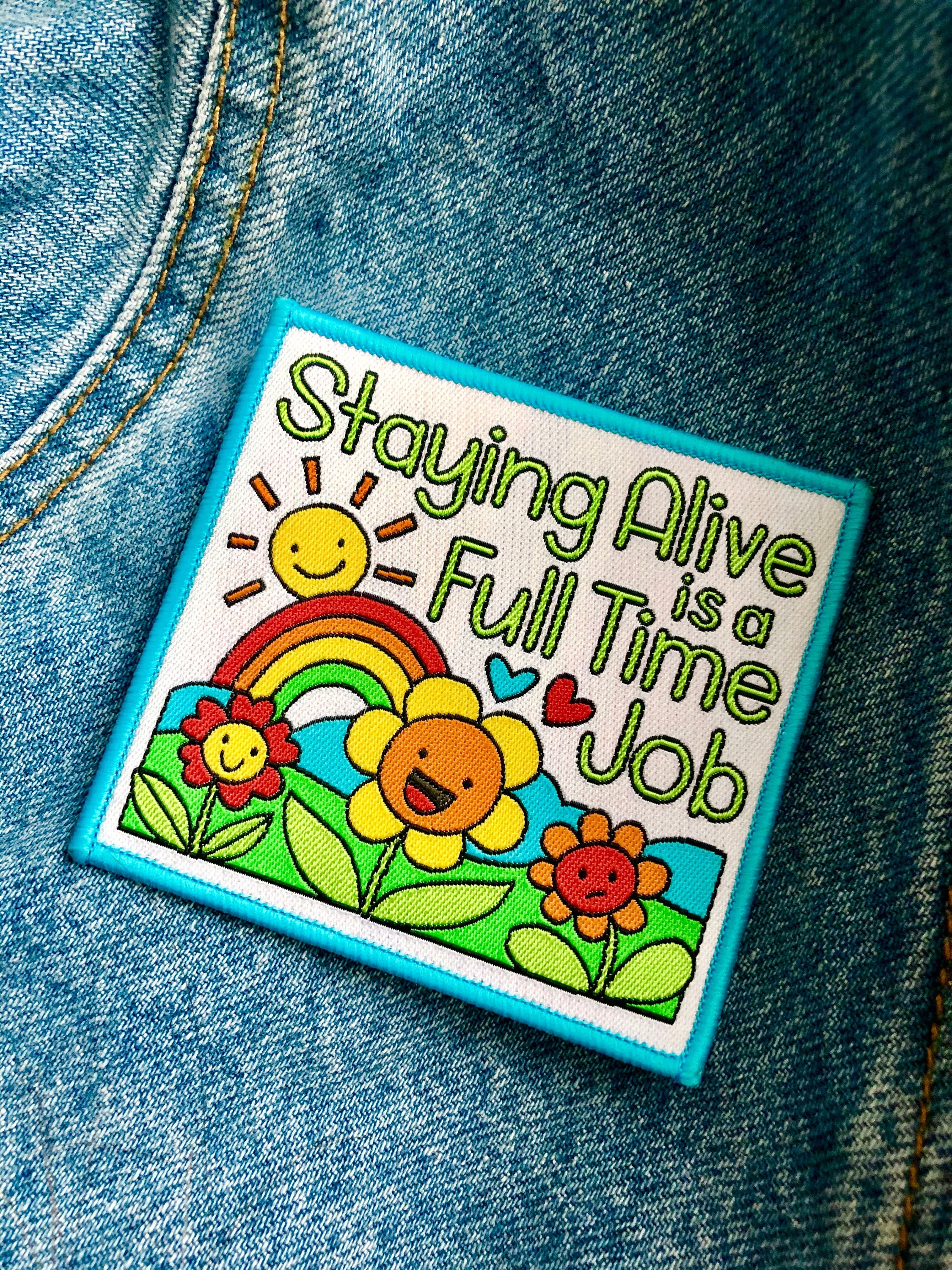 Staying Alive is a Full Time Job Iron Sew on Patch Self Care -  Sweden