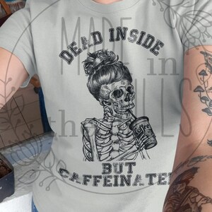 Dead inside but Caffeinated | coffee | mom bun | Skelton | T-shirt