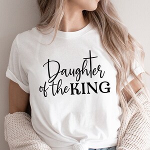 Daughter Of The King SVG, Christian PNG, Jesus Svg, Bible Verse Svg, Faith Quote Svg, Religious Svg, Christian Shirt Svg, Inspirational Svg