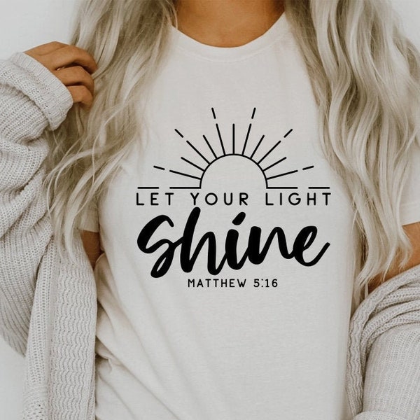 Let Your Light Shine SVG, PNG, Be the Light svg, Christian svg, Matthew 5:16 svg, Positive svg, Inspirierendes Zitat svg, christliches Shirt svg