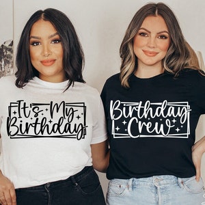 Birthday Matching T-Shirt SVG, PNG, It&#39;s My Birthday Svg, Birthday Crew Svg, Birthday Party Shirt Svg, Birthday Girl Svg, Birthday Trip Svg