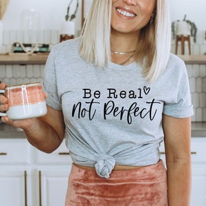 Be Real Not Perfect SVG, Perfectly Imperfect PNG, Inspirational Quote Svg, Self Love Svg, Empowered Women Svg, Be You Svg