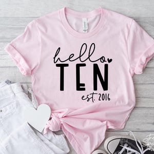 Hello Ten SVG, PNG, 10th Birthday Svg, Birthday Girl Svg, 10th Birthday Svg, Est 2015 Svg, Tenth Birthday Svg, 10th Birthday Girl Shirt Svg