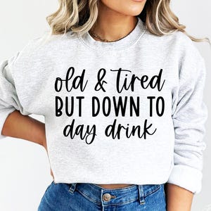 Old And Tired But Down To Day Drink SVG, Day Drink Believer Svg, Drinking Shirt Svg, Day Drinkin&#39; Svg, Day Drinking Svg, Summer Vibes Svg