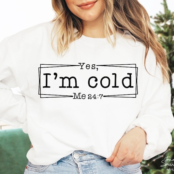 Oui, j'ai froid SVG, PNG, Noël Svg, Svg froid, moi 24 7 Svg, j'ai froid moi 24 : 7 Svg, congélation saison Svg, Svg toujours froid, Chirstmas chemise