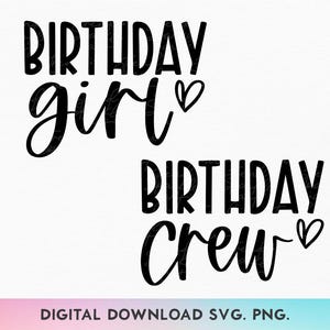 May include: Black and white text graphic design with the words "Birthday girl" and "Birthday Crew" with a small heart symbol next to each phrase.