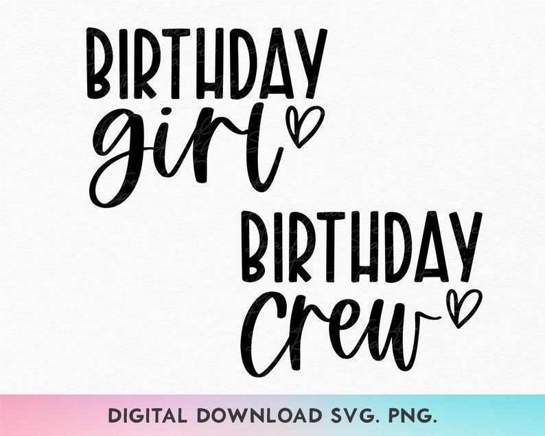 May include: Black and white text graphic design with the words "Birthday girl" and "Birthday Crew" with a small heart symbol next to each phrase.