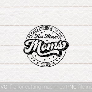Proud Member Of The Hot Mess Moms Club SVG,Hot Mess Mom SVG,Mother's Day SVG,Mom Mode Svg,Funny Mom Svg,Svg For Cricut,Png Digital Download image 4
