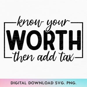 Conoce tu valor y luego añade impuestos SVG, PNG motivacional, Mujer empoderada SVG, Cita de amor propio SVG, Eres suficiente SVG, SVG inspirador