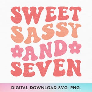 Sweet Sassy And Seven SVG, PNG, Hello Seven svg, 7. Geburtstag svg, Birthday Girl svg, 7th Birthday Shirt svg, Est 2017 svg, Born in 2017 svg