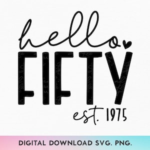 Hello Fifty SVG, PNG, 50.Geburtstag Geburtstagsgeschenk, 50.Geburtstagsgeschenk Shirt, 50 Geburtstagsgeschenk, 50 Geburtstagsgeschenk, 50 Geburtstagsgeschenk