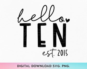 Bonjour dix SVG, PNG, 10e anniversaire Svg, anniversaire fille Svg, 10e anniversaire Svg, Est 2015 Svg, dixième anniversaire Svg, 10e anniversaire fille chemise Svg