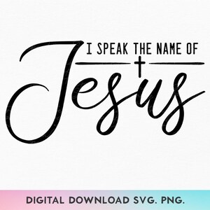 Je prononce le nom de Jésus SVG, PNG chrétien, au nom de Jésus, Dieu Svg, croix Svg, Pâques chemise Svg, foi chrétienne Svg