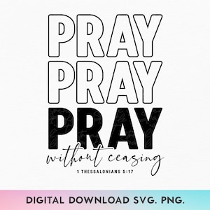 Bid zonder ophouden SVG, christelijke PNG, bid Svg, gebed Svg, gebed Warrior Svg, bijbelvers Svg, geloof citaat Svg, christelijk shirt Svg