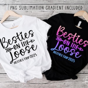 Besties On The Loose SVG, PNG, Besties Trip 2025 Svg, Girls Weekend Getaway Svg, Girls Trip Shirt Svg, Girls Trip 2025 Svg, Friends Trip Svg