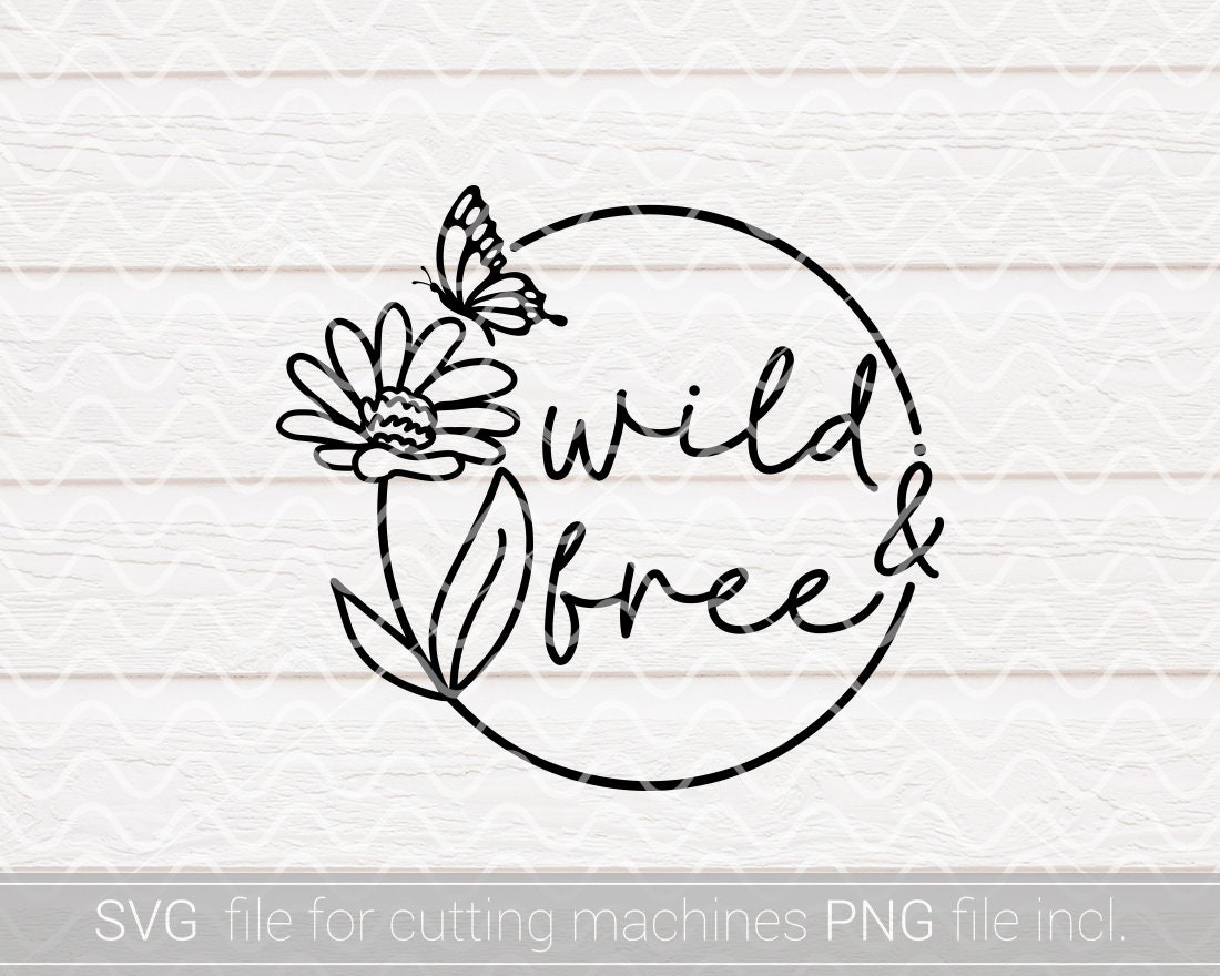 Wild and Free SVG PNG Wildflowers Svg Stay Wild Svg Flower - Etsy