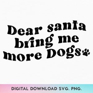 Caro Babbo Natale portami più cani in formato SVG, Cane di Natale in formato SVG, Mamma di un cane in formato SVG, Buone feste in formato SVG, Animale domestico per le feste in formato SVG, Amante dei cani per le feste in formato SVG