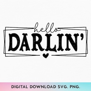 Hallo Darlin SVG, Hallo Darling PNG, Landmädchen SVG, Südländische Mädchen SVG, Bauernhof Mädchen SVG, Cowgirl Zitat, Kleinstadt Mädchen Zitat SVG