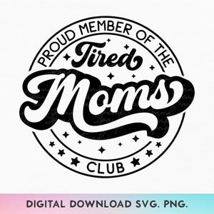 Membro orgulhoso do Clube das Mães Cansadas SVG, Mãe Cansada SVG, Dia das Mães SVG, Modo Mãe SVG, Mãe Engraçada SVG, Vida de Mãe SVG, Mãe Exausta SVG