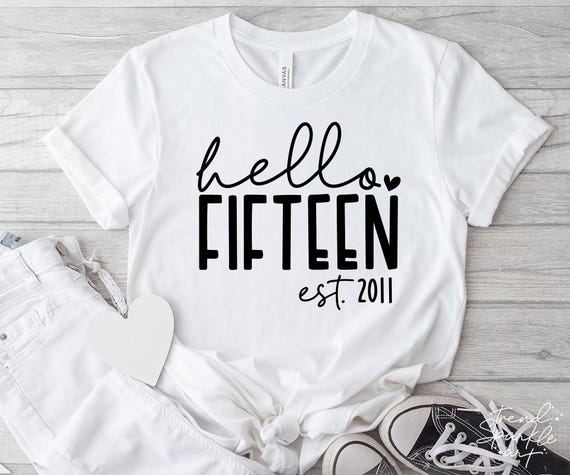Hello Fifteen SVG, PNG, 15th Birthday Svg, 15 Svg, 15th Birthday Shirt Svg, Est 2011 Svg, Turning 15 Svg, Fifteenth Birthday Svg
